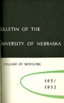 Bulletin of the University of Nebraska: Annual Catalog of the College of Medicine, 1951-1952 by University of Nebraska College of Medicine