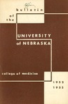 Bulletin of the University of Nebraska: Annual Catalog of the College of Medicine, 1952-1953 by University of Nebraska College of Medicine