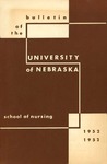 Bulletin of the School of Nursing, 1952-1953 by University of Nebraska College of Medicine