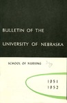 Bulletin of the School of Nursing, 1951-1952 by University of Nebraska College of Medicine