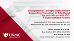 Occupational Therapy Interventions Supporting Transition to Adulthood for Individuals with IDD: A Systematized Review by Jenna Banzhaf, Emily Cummings, Bethany Krenzer, Kamryn Pokorney, Danielle Westmark, Stacy Smallfield, and Molly Whitlow