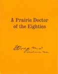 A Prairie Doctor of the Eighties: Some Personal Recollections and Some Early Medical and Social History of a Prairie State by Francis A. Long and Maggie E. Long