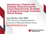 Introducing a Patient with Diabetes Experiencing the Social Determinants of Health to Students through Cinematic Virtual Reality by Jana L. Wardian PhD