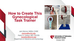 How to Create this Gynecological Task Trainer