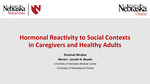 Hormonal Reactivity to Social Contexts in Caregivers and Healthy Adults by Shalmali Mirajkar and Janelle Beadle