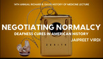 Negotiating Normalcy: Deafness Cures in American History by Jaipreet Virdi