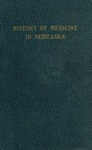 History of Medicine in Nebraska by University of Nebraska Medical Center