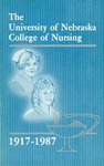 The University of Nebraska College of Nursing, 1917-1987 by Nancy W. Schneckloth