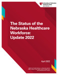 The Status of the Nebraska Healthcare Workforce: Update 2022 by Hyo Jung Tak, Nicole Carritt, Marlene Deras, Bedant Chakraborty, David Palm, and Ronnie D. Horner